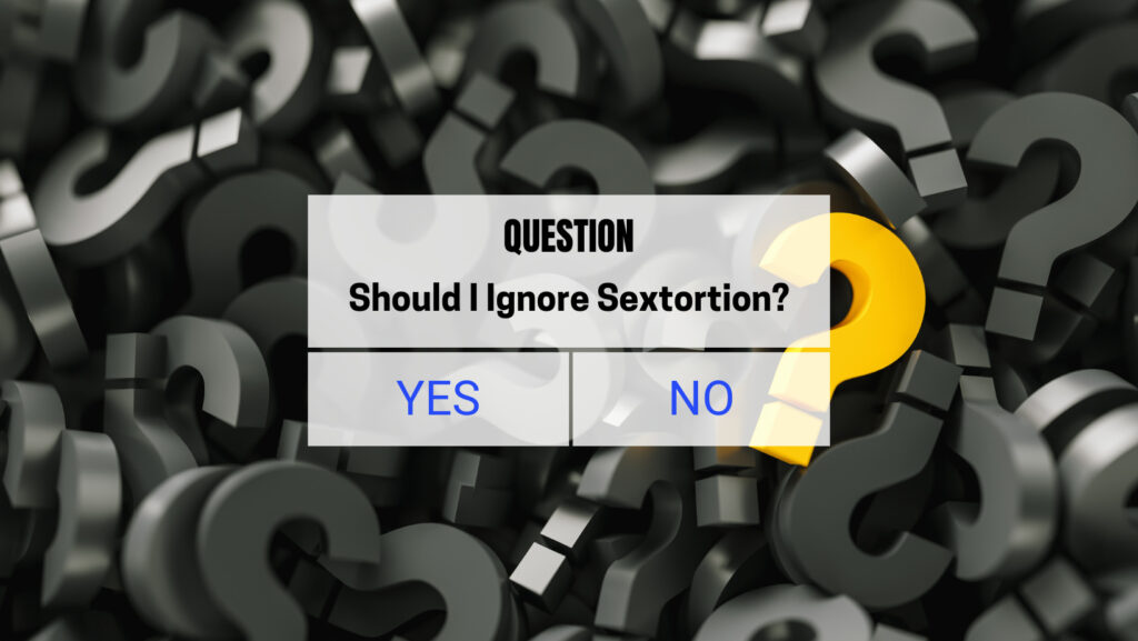 should i ignore sextortion