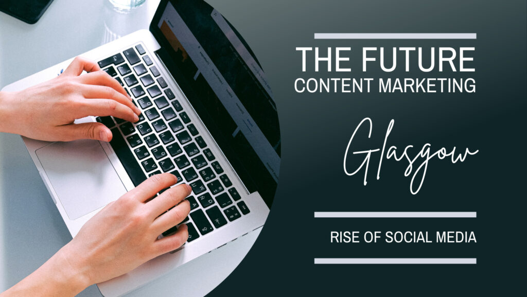 The Future of Content Marketing Agencies in Glasgow