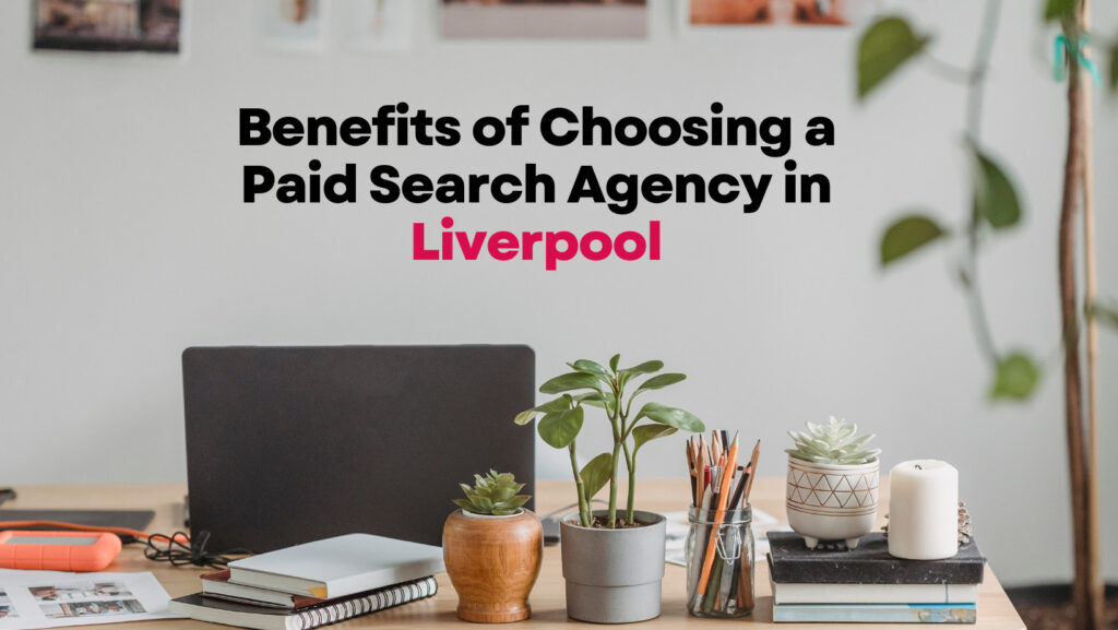 paid search agency liverpool