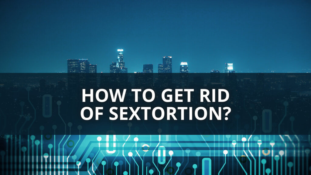 how to get rid of sextortion