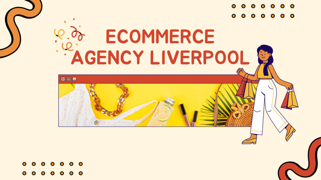 ecommerce agency liverpool