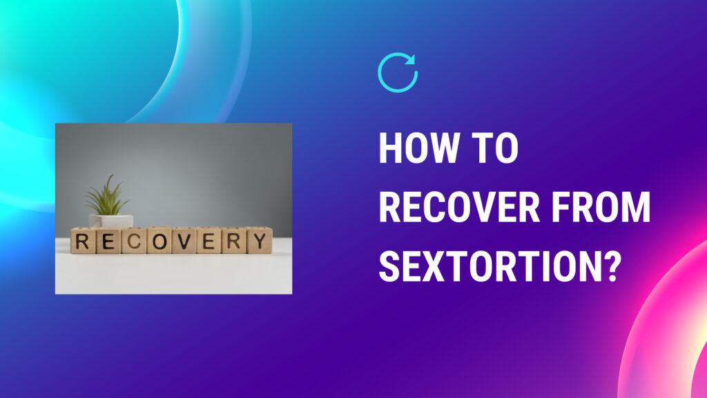 how to recover from sextortion